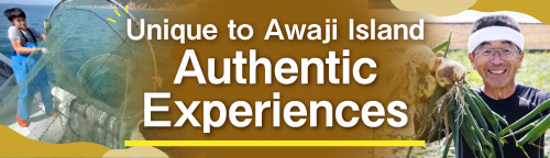 Authentic Experiences Only Found on Awaji Island!!